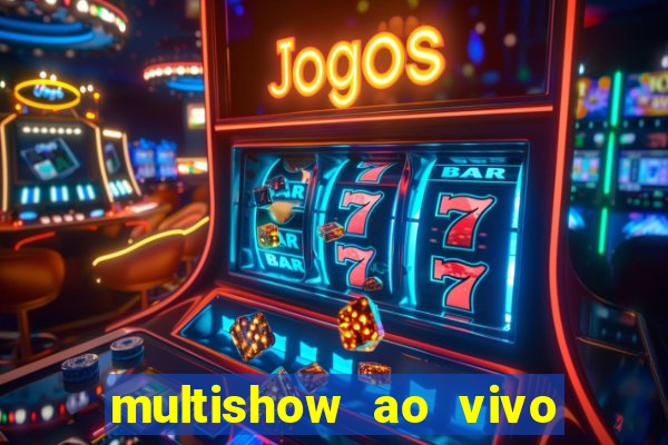 multishow ao vivo gratis online